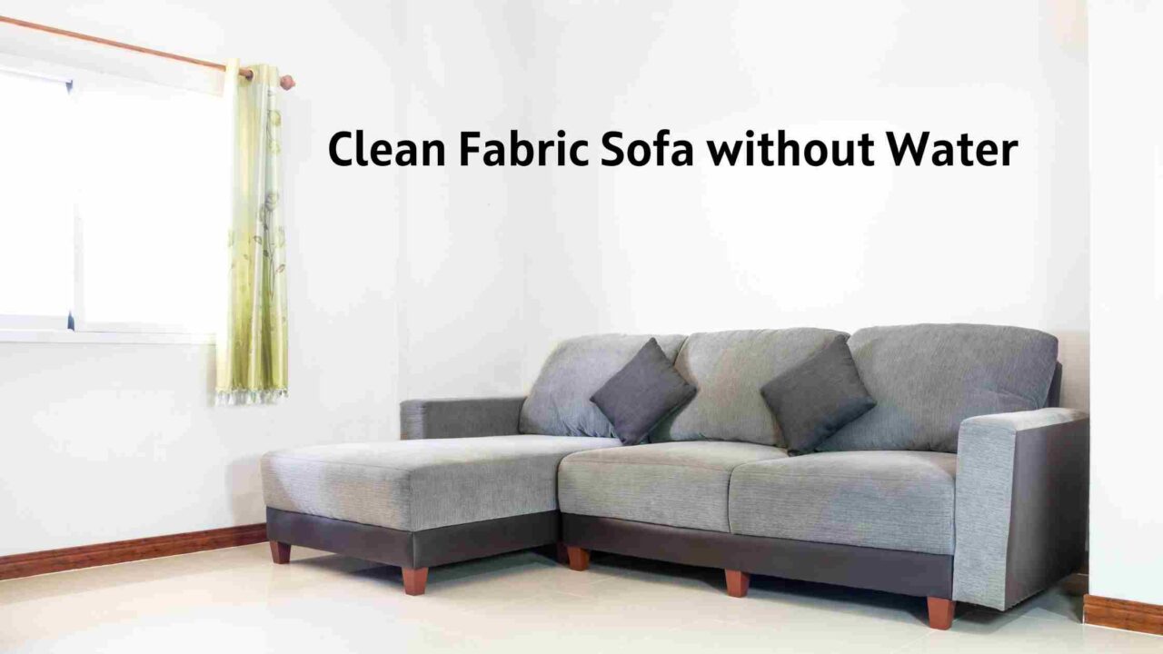 Way to Clean Fabric Sofa Without Water Busy Bucket