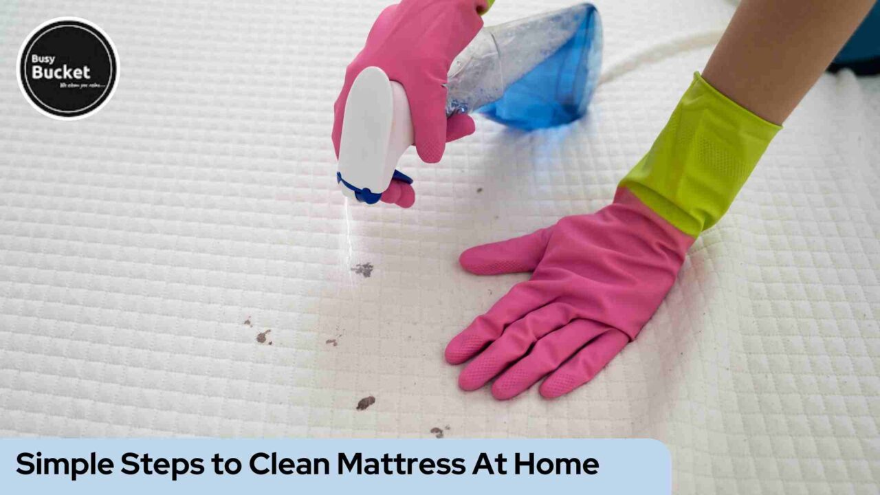 How to Clean Mattress At Home Simple Step Busy Bucket
