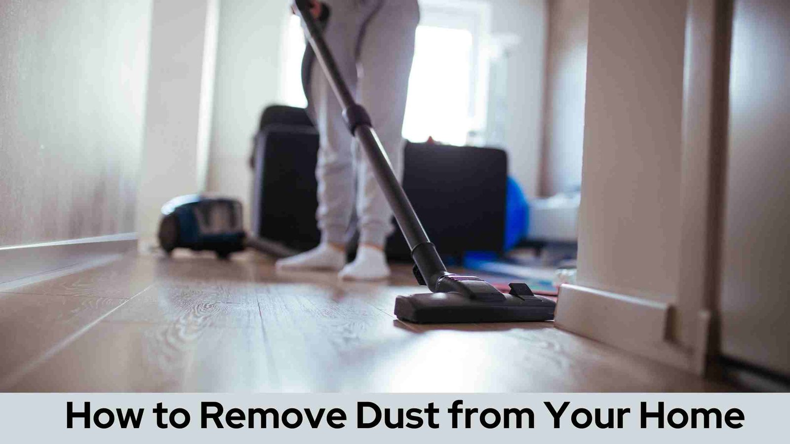 How to Remove Dust from Your Home