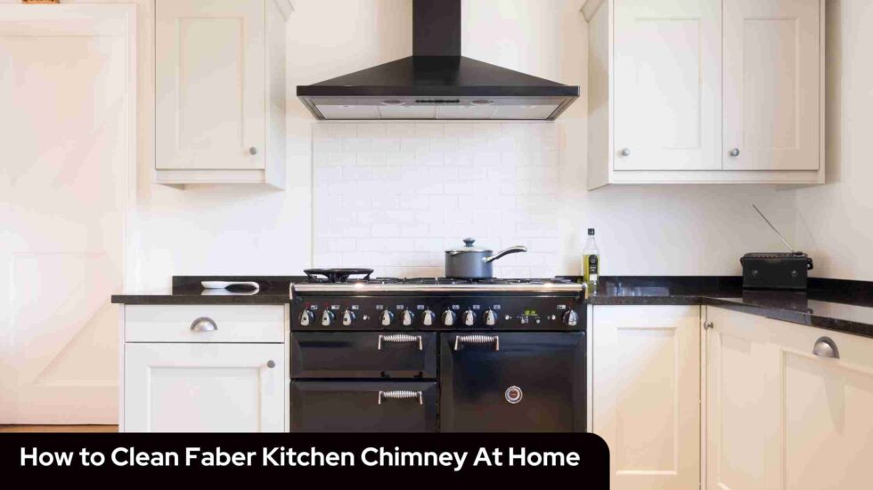 How to clean Faber Kitchen Chimney At Home