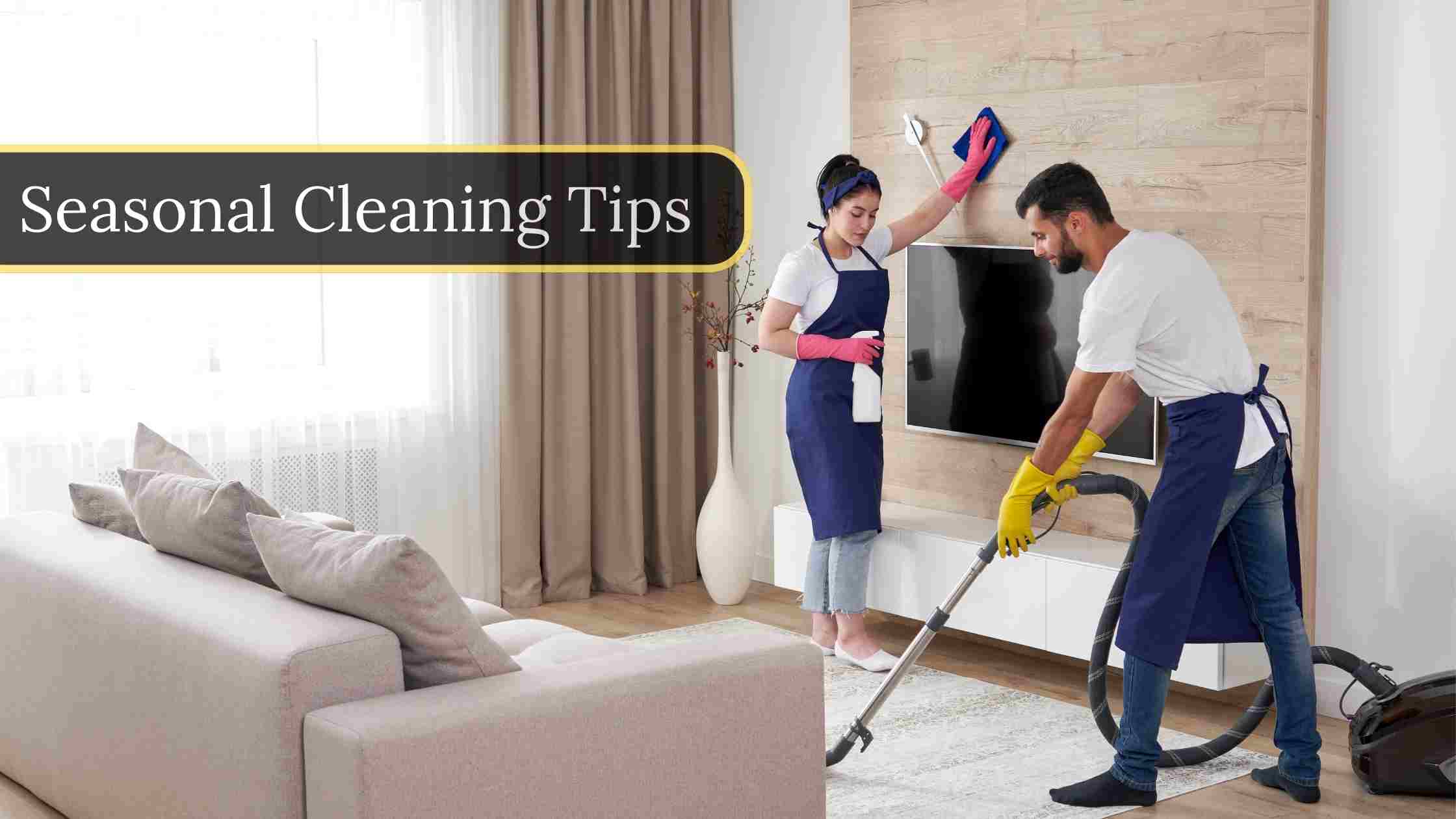 Seasonal Cleaning Tips