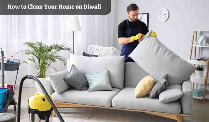 How to Clean Your Home on Diwali