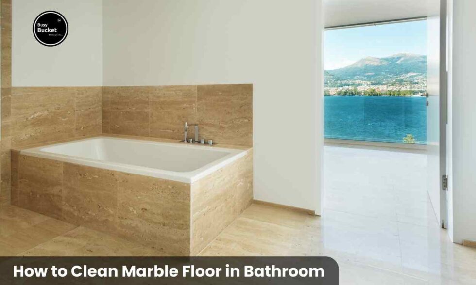 How to Clean Marble Floor in Bathroom - Busy Bucket Service