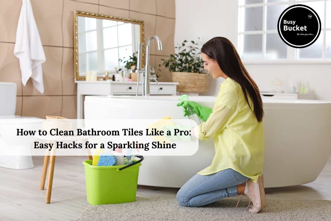 How to Clean Bathroom Tiles